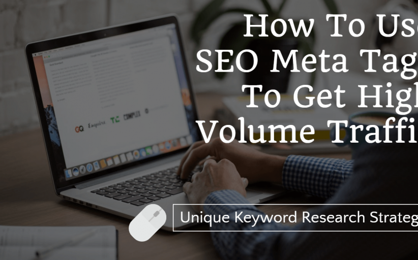 How To Use SEO Meta Tags To Get High Volume Traffic