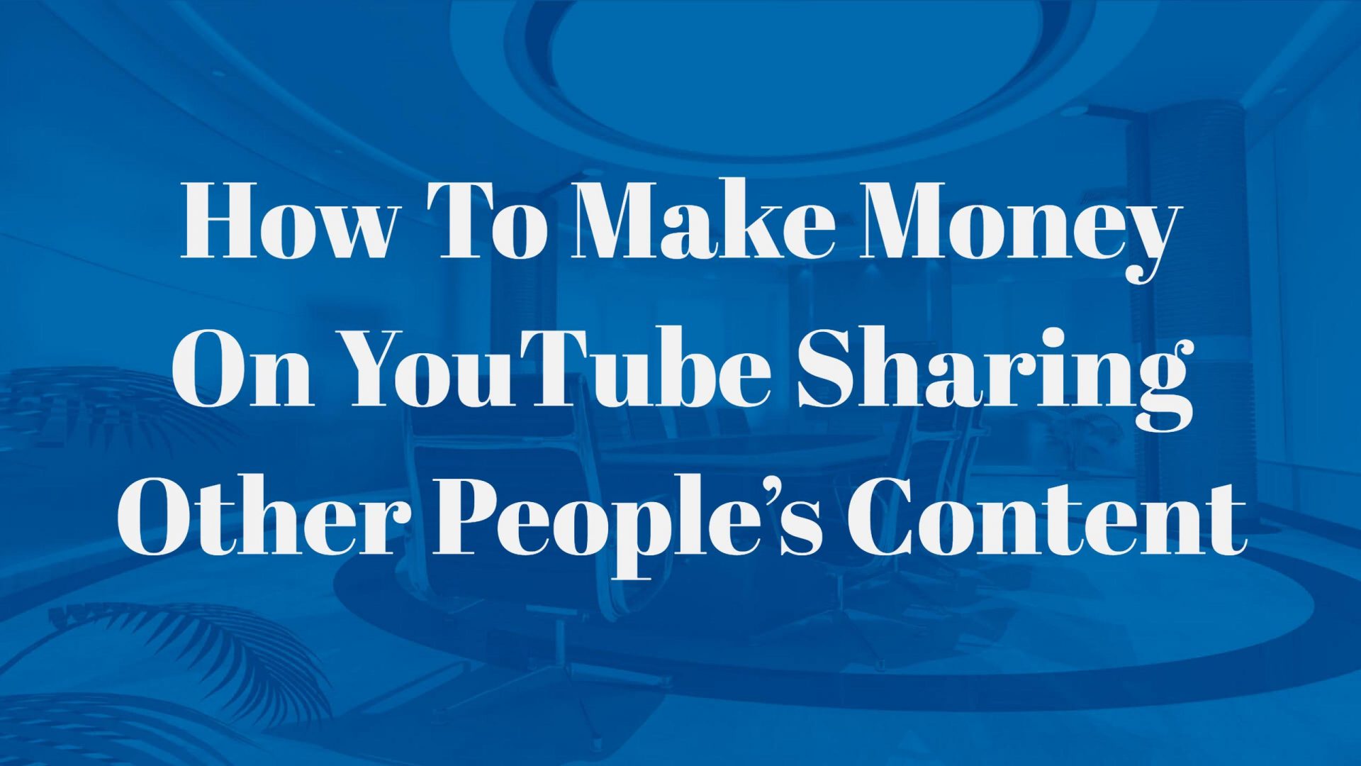 How To Make Money On Youtube Using Other Peoples Content - 