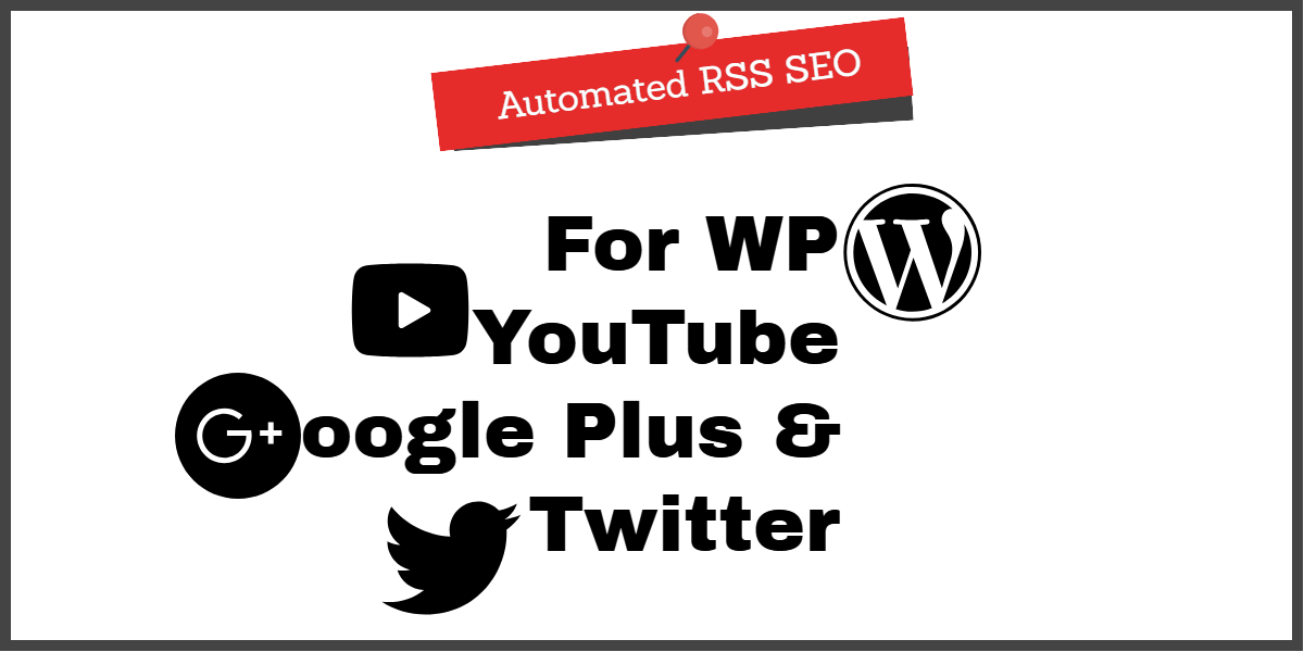 Automated RSS SEO For WP, YouTube, Google Plus And Twitter