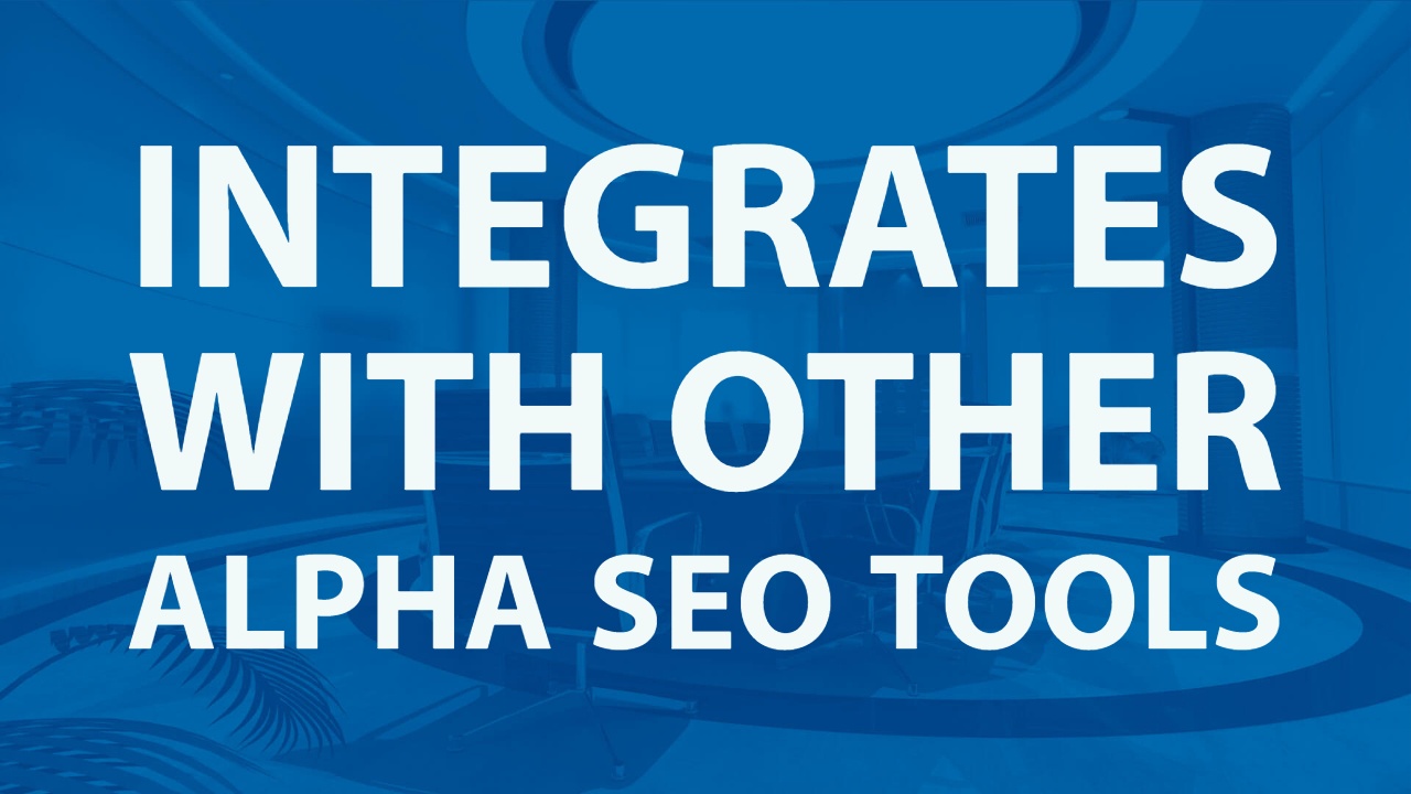 Integrates With Other Alpha SEO Tools