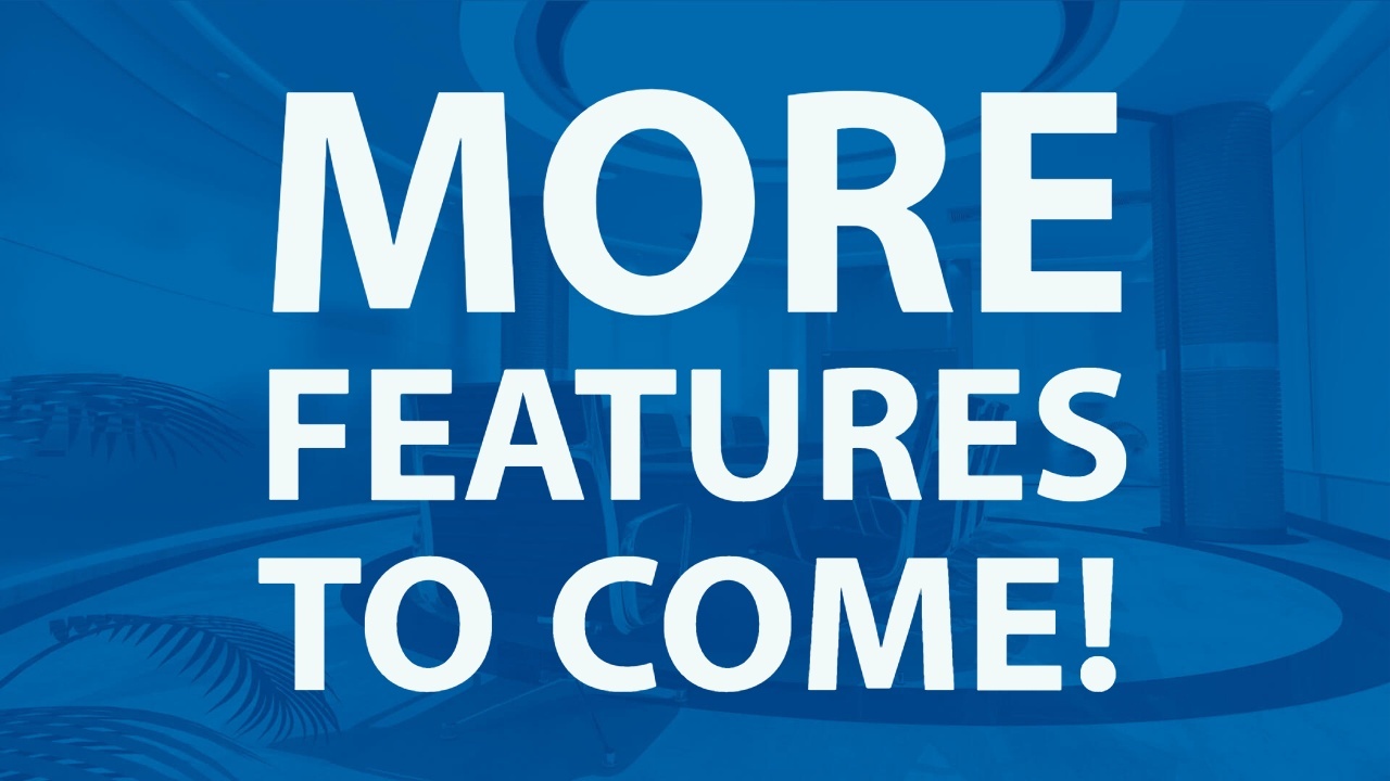 More Features To Come!