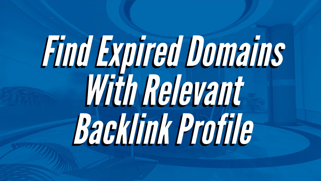 Find-Expired-Domains-With-Relevant-Backlink-Profile