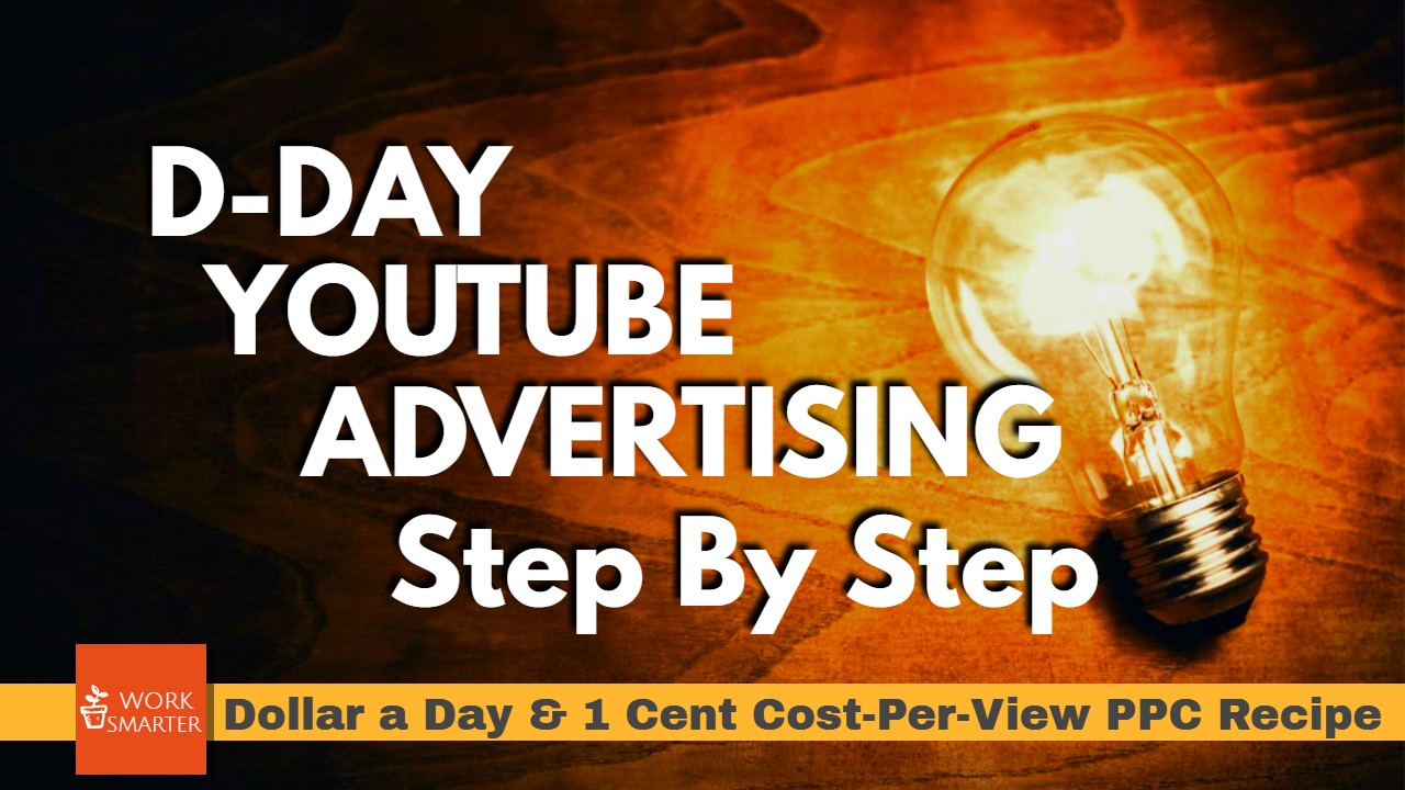 D-Day Youtube advertising PPC recipe step by step D-Day Youtube advertising PPC recipe step by step
