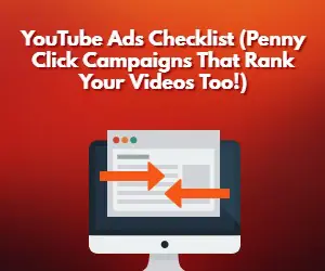 YouTube Ads Checklist (Penny Click Campaigns That ranks Your Videos Too) 300 x 250